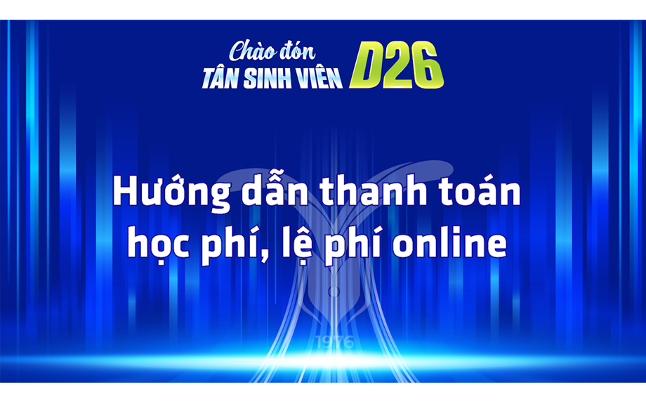 Hướng dẫn thí sinh thanh toán học phí nhập học năm 2026